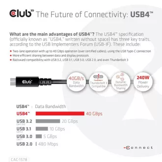 Club3D Cable USB4 Gen3x2 Type-C Reversible Cable 8K60Hz, Data 40 Gbps, PD 240W(48V/5A) EPR M/M 2m Club3D Cable USB4 Gen3x2 Type-C Reversible Cable 8K60Hz, Data 40 Gbps, PD 240W(48V/5A) EPR M/M 2m